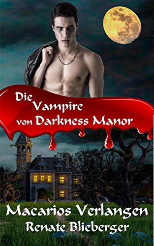 Die Vampire von Darkness Manor - Macarios Verlangen Die Vampire von Darkness Manor - Macarios Verlangen