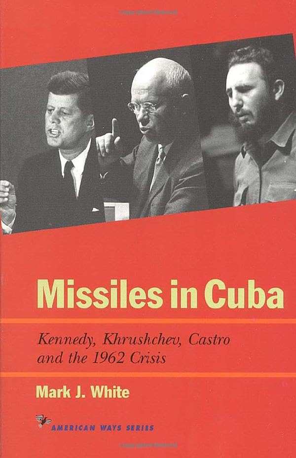 Buy Missiles in Cuba: Kennedy, Khrushchev, Castro and the 1962 Crisis โ BookShops.in