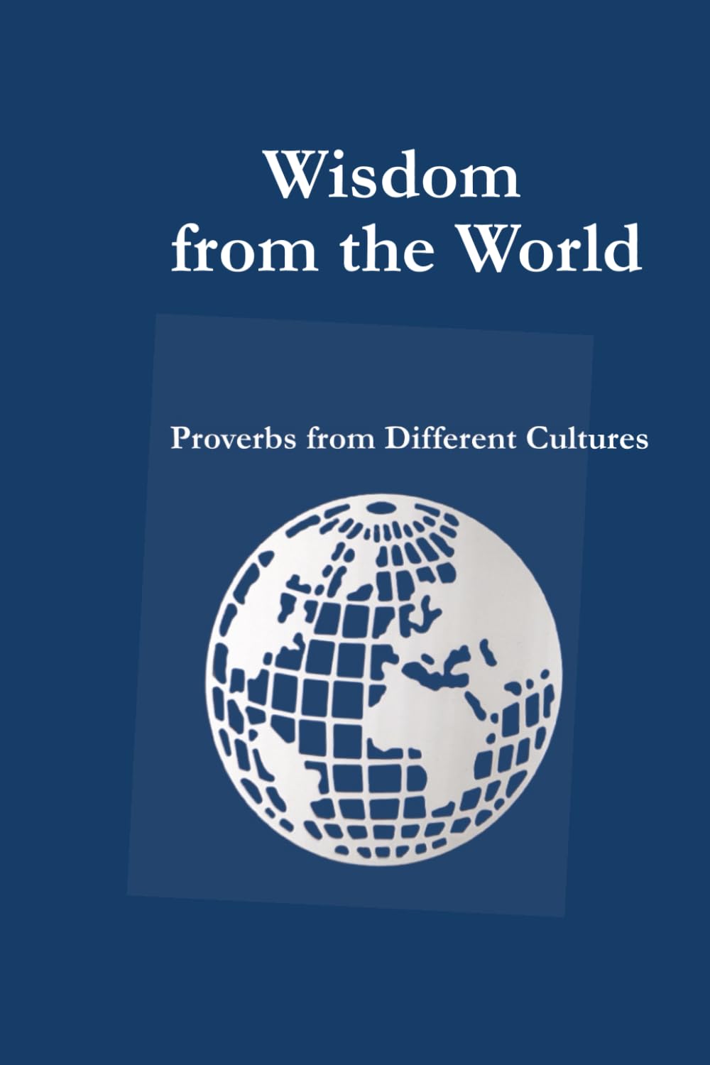 Wisdom from the World: Proverbs from Different Cultures