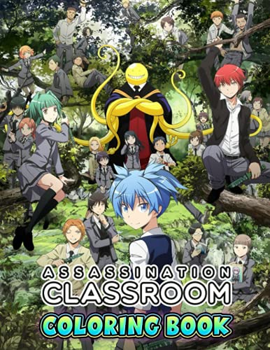 Assassination Classroom Coloring Book: A Cool Coloring Book With Many Illustrations Of Assassination Classroom For Fans of All Ages To Relax And Relieve Stress