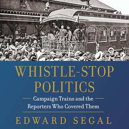 Whistle-Stop Politics by Edward Segal episode artwork