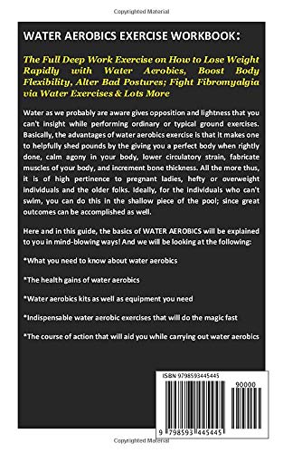 Water Aerobics Exercise Workbook: The Full Deep Work Exercise on How toLose Weight Rapidly withWater Aerobics,Boost Body Flexibility,Alter Bad Postures;Fight Fibromyalgia via Water Exercises