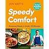 Speedy Comfort: Amazing Meals in 30 Minutes - The Instant Sunday Times Bestseller (Jon Watts' Speedy)