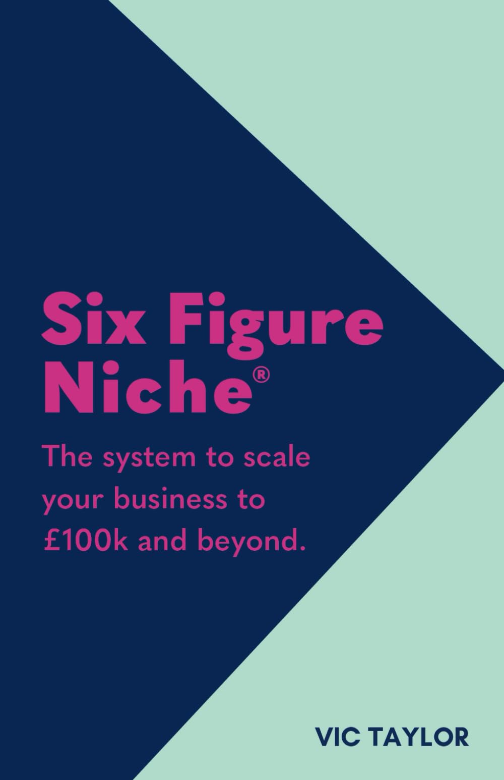 Six Figure Niche: The system to scale your business to £100k and