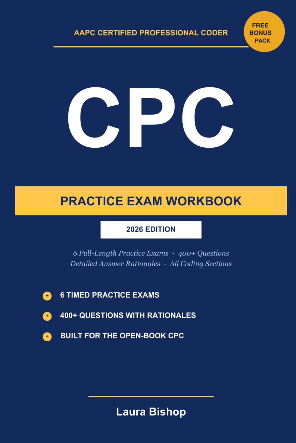 CPC Certified Professional Coder Practice Exam Workbook: 400+ Practice Questions with Detailed Answer Rationales for the AAPC CPC Exam, All Body Systems and Coding Sections, 2026 Edition