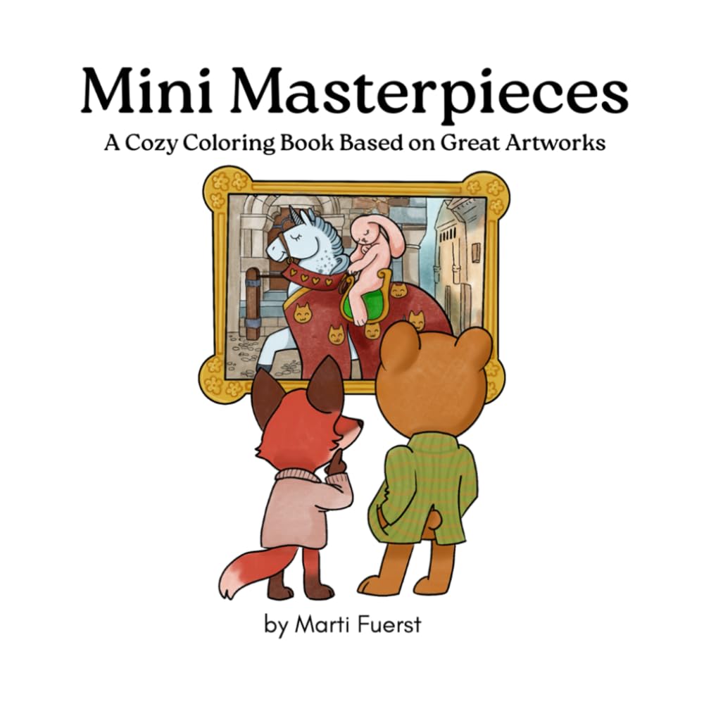 Mini Masterpieces: A Cozy Coloring Book Based on Great Artworks