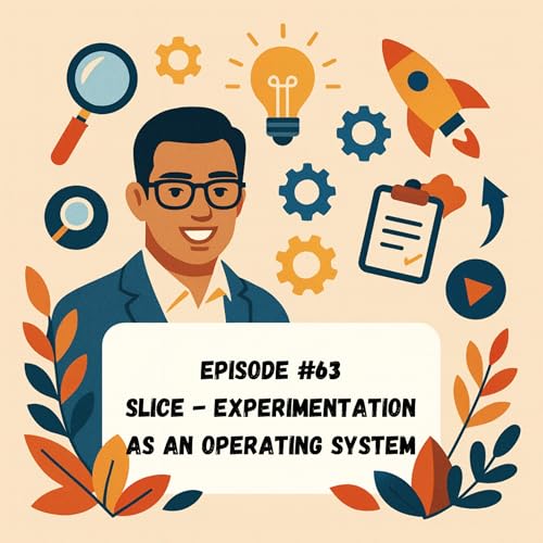 Episode #63 - SLICE - Experimentation as an Operating System Podcast Por arte de portada