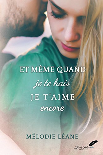 Et même quand je te hais, je t'aime encore (NEW