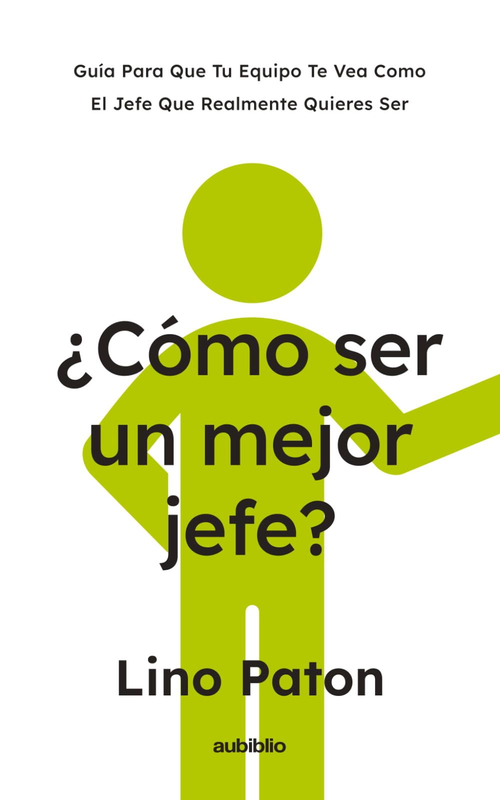 ¿Cómo ser un mejor jefe?: Guía para que tu equipo te vea como el jefe que realmente quieres ser