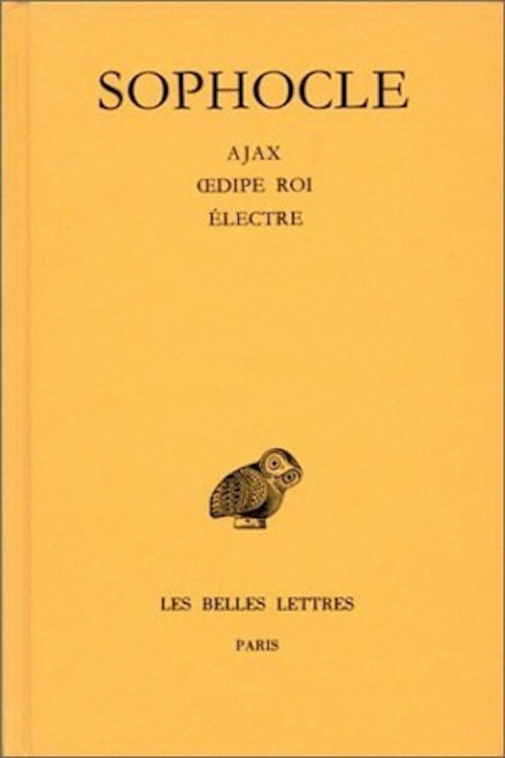 Sophocle Tome 2: Ajax. Oedipe roi. Électre: 134 (Collection Des Universites De France Serie Grecque)