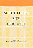 Sept études sur Eric Weil (Travaux et recherches / Université de Lille 3) 2865310116 Book Cover