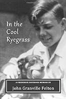 In the Cool Ryegrass: A Frederick Boyhood Memoir 1505291747 Book Cover