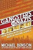 Gangsters vs. Nazis: How Jewish Mobsters Battled Nazis in WW2 Era America
