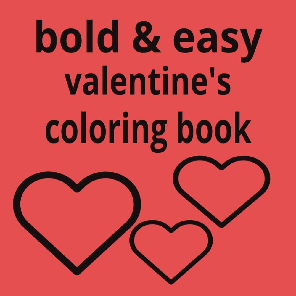 big and bold valentine's coloring book: Fun and Easy Valentine-Themed Coloring Pages for Kids