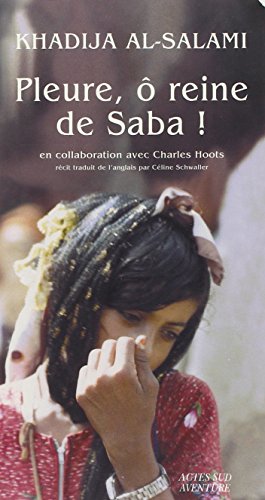 Pleure, ô reine de Saba !: Histoires de survie et d'intrigues au Yémen