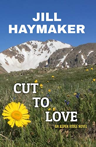Cut to Love (Aspen Ridge Book 8) by [Jill Haymaker]