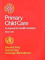 Primary Child Care: A Manual for Health Workers Book One (Oxford Medicine Publications) 0192642294 Book Cover