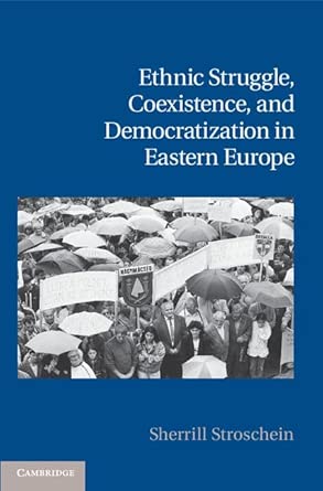 Ethnic Struggle, Coexistence, and Democratization in Eastern Europe book cover