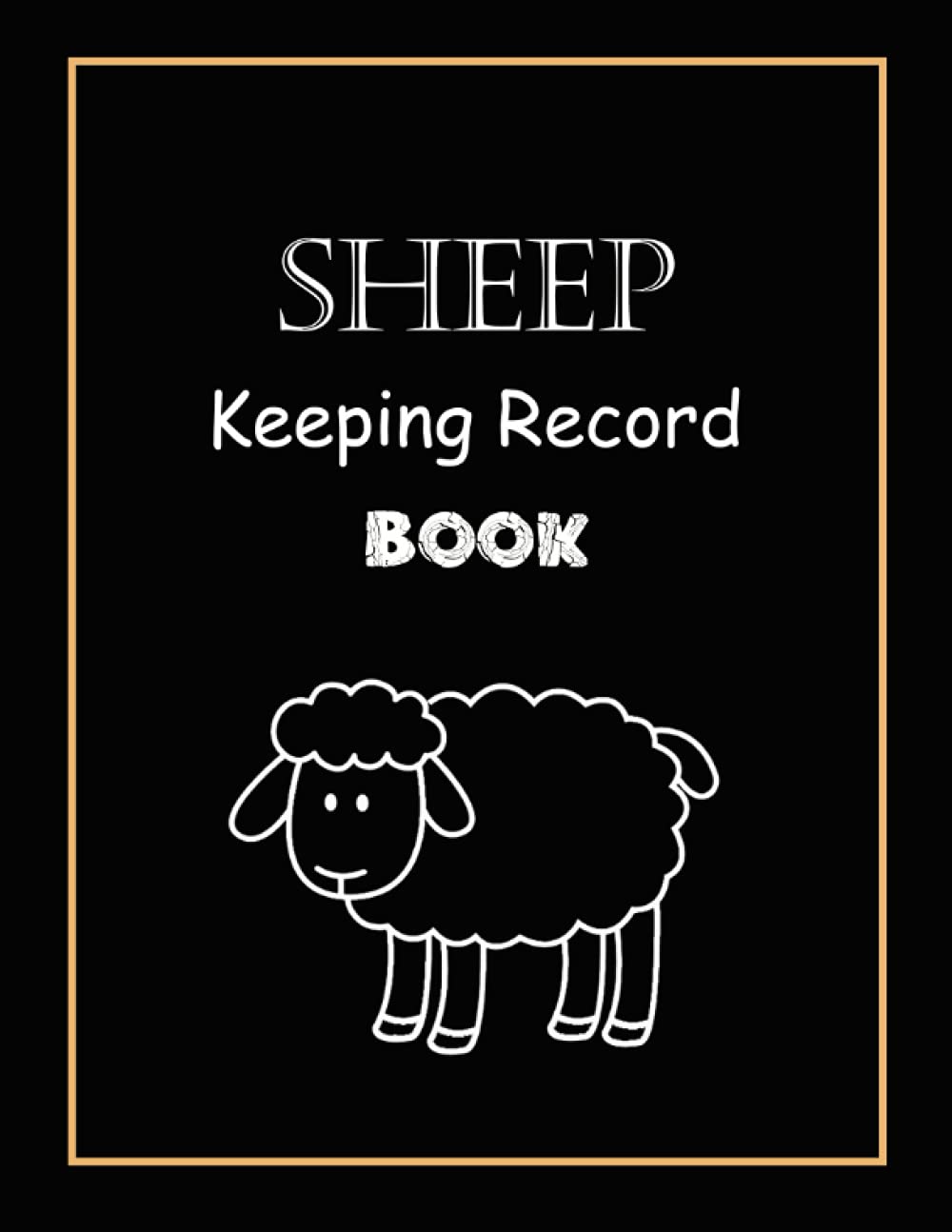 Sheep Keeping Record book: Farm Management Record Keeping Tracker for Breeding, Lambing, Health & Sheep Death Record, Health Tracker , Breeding & Death Logbook | Sheep Record Book