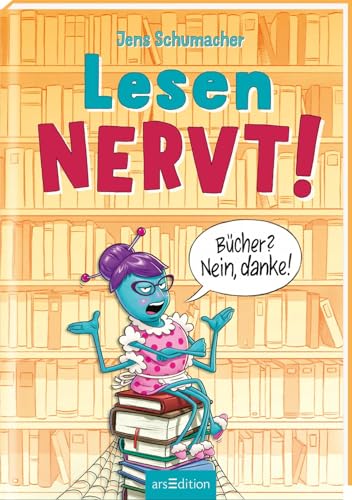 Lesen NERVT! – Bücher? Nein, danke! (Lesen nervt! 1): Lustiges und...