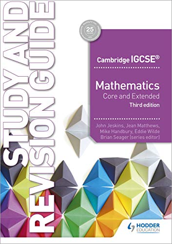 Cambridge IGCSE Mathematics Core and Extended Study and Revision Guide Cambridge IGCSE Mathematics Core and Extended Study and Revision Guide