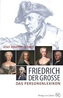 Friedrich der Große: Das Personenlexikon 3805343671 Book Cover