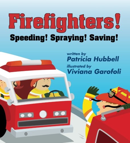 Firefighters!: Speeding! Spraying! Saving!