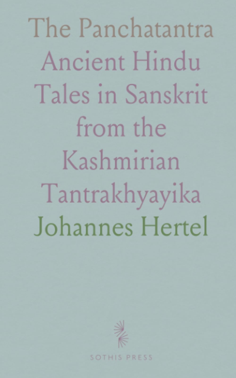 The Panchatantra: Ancient Hindu Tales in Sanskrit from the Kashmirian Tantrakhyayika