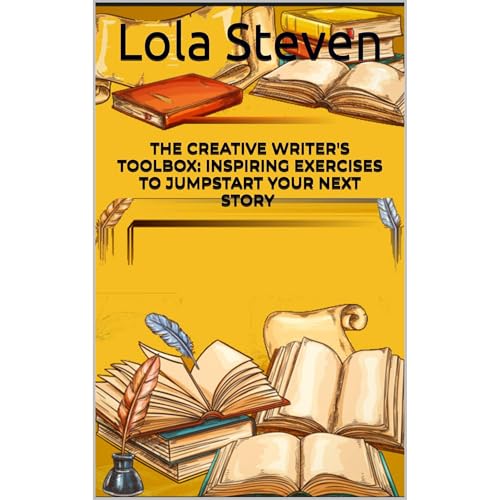 The Creative Writer's Toolbox: Inspiring Exercises to Jumpstart Your Next Story and improving your storytelling skills by Lola Steven episode artwork