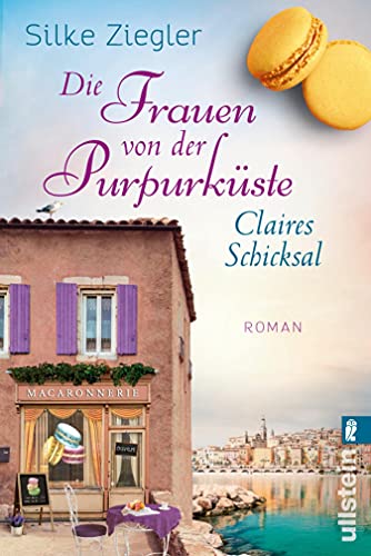 Die Frauen von der Purpurküste – Claires Schicksal: Roman (Die Purpurküsten-Reihe 3)