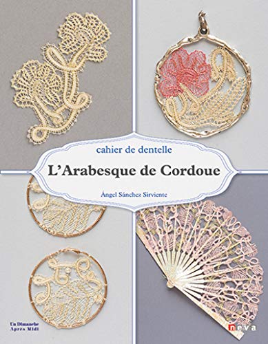 L'arabesque de Cordoue: Cahier de dentelle (Loisirs créatifs)