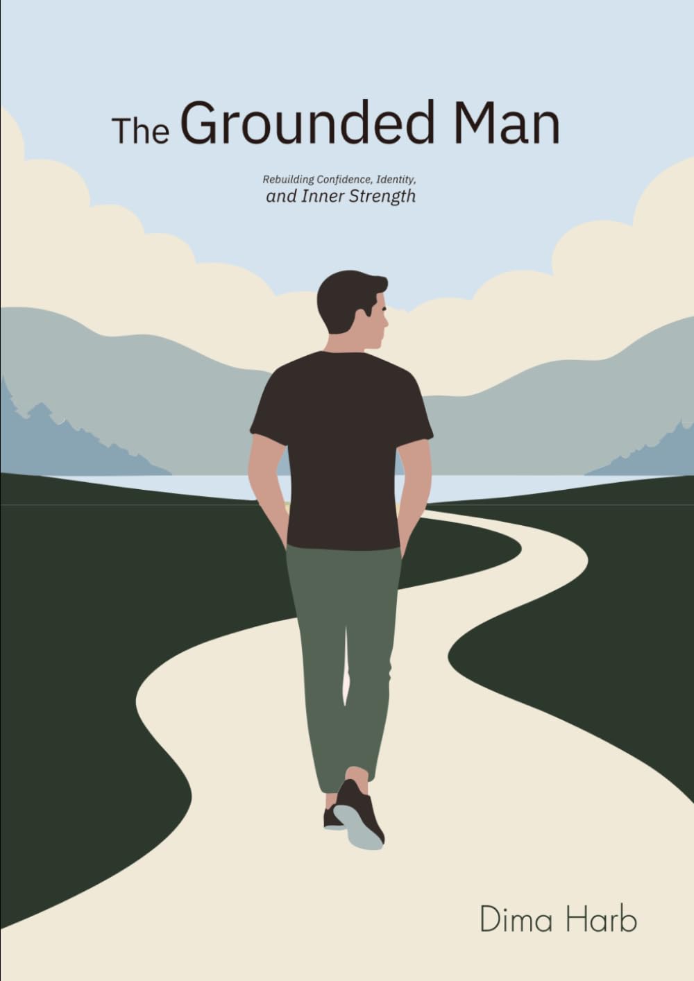 The Grounded Man: Rebuilding Confidence, Identity, and Inner Strength