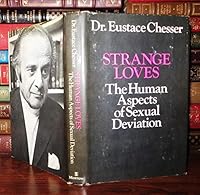 Strange Loves: The Human Aspects Of Sexual Deviation 0688029329 Book Cover