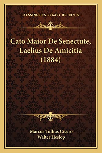 Cato Maior De Senectute, Laelius De Amicitia (1884) (Latin Edition)