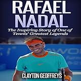 tennisschule nadal kosten  Rafael Nadal: The Inspiring Story of One of Tennis\' Greatest Legends