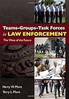 Teams-Groups-Task Forces in Law Enforcement: The Wave of the Future 0398087008 Book Cover