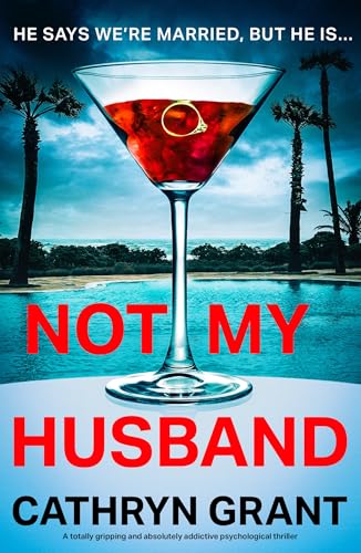 Not My Husband: A totally gripping and absolutely addictive psychological thriller