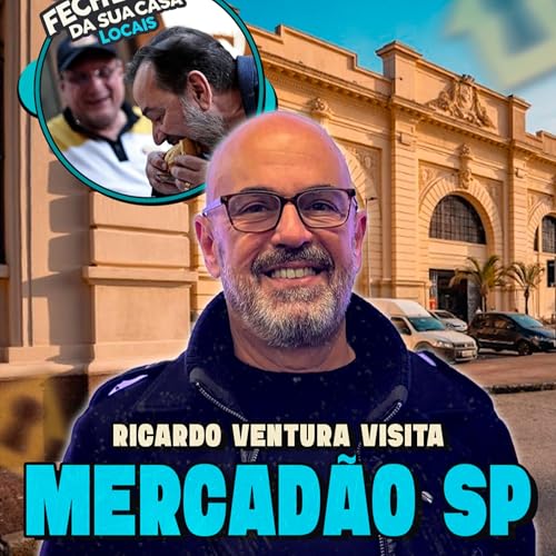 Page de couverture de VENTURA CONHECE OS SEGREDOS DO MERCADÃO DE SÃO PAULO | Pela Fechadura da Sua Casa - LOCAIS #001