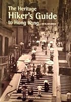 The Heritage Hiker's Guide to Hong Kong 9889827085 Book Cover