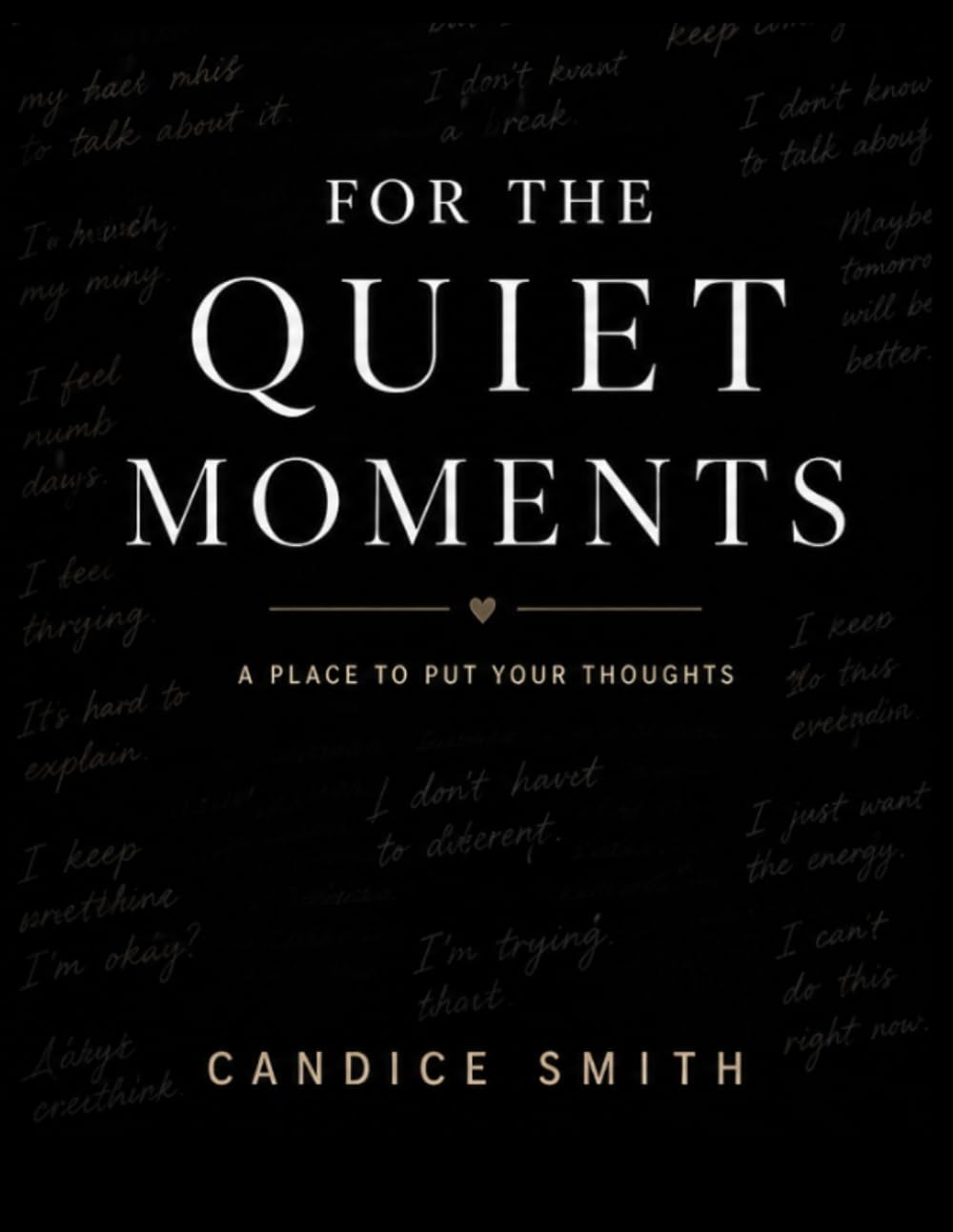 For the Quiet Moments: A Place to Put Your Thoughts