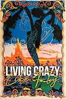 Living Crazy Like Fly 196985720X Book Cover