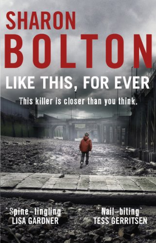 Like This, For Ever: the chilling psychological thriller from Richard & Judy bestseller Sharon Bolton (Lacey Flint)