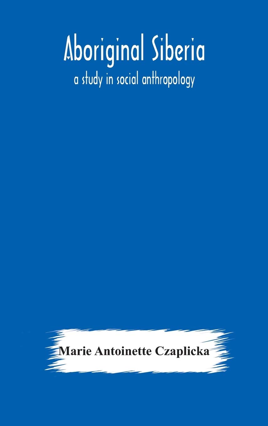 Aboriginal Siberia: A Study In Social Anthropology