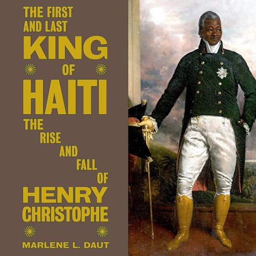 The First and Last King of Haiti by Marlene L. Daut episode artwork