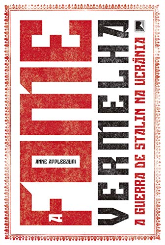 A fome vermelha: A guerra de Stalin na Ucrânia