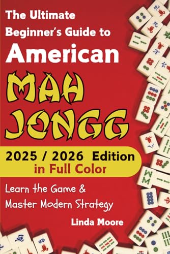 American Mah Jongg for Beginners: Learn & Master the Game with Ease - New Full Color Edition Featuring This Year’s Card Strategies