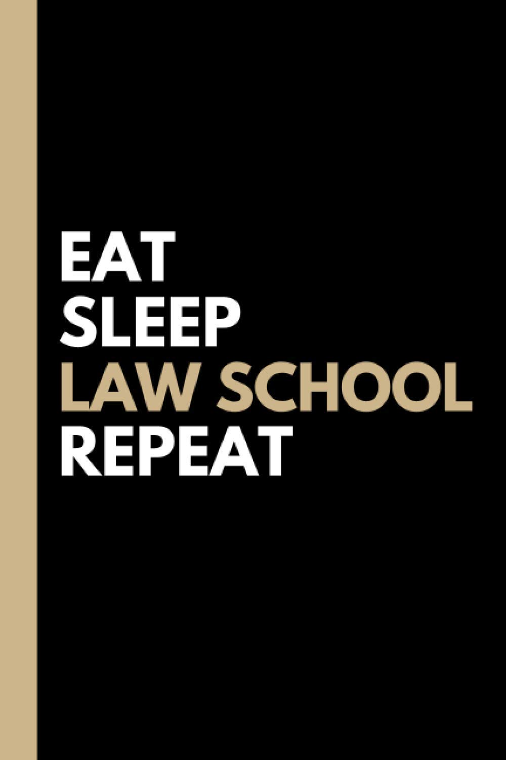 Eat, Sleep, LAW SCHOOL, Repeat | Lined Notebook and Gift for Law Students: College ruled notebook or journal for future lawyers (6x9 in, 120 pages, ... for son, daughter, friend and law student)