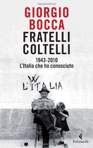 Fratelli coltelli. 1943-2010. L'Italia che ho conosciuto Fratelli coltelli. 1943-2010. L'Italia che ho conosciuto