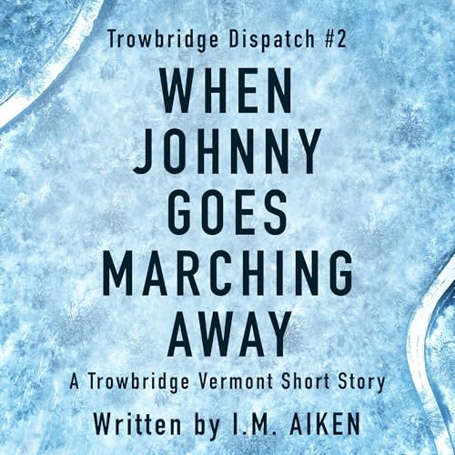 When Johnny Goes Marching Away by I.M. Aiken episode artwork