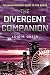 The Divergent Companion: The Unauthorized Guide to the Series